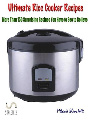 cover image of Ultimate Rice Cooker Recipes --More Than 150 Surprising Recipes You Have to See to Believe